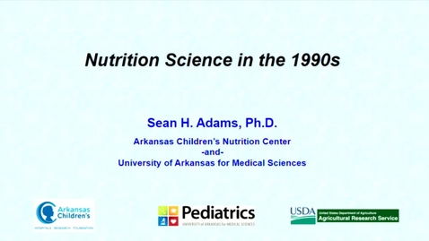 Thumbnail for entry DNS 50th Anniversary | Nutritional Sciences in the 1990's | Sean Adams, Professor and Center Director, Arkansas Children's Nutrition Center; University of Arkansas for Medical Sciences