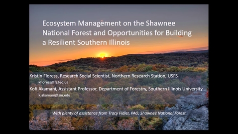 Thumbnail for entry NRES 500 Fall 2017 - Floress &amp; Akamani - Ecosystem management on the Shawnee National Forest and opportunities for building a resilient Southern Illinois