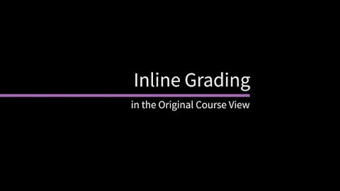 Thumbnail for entry Inline Grading in the Original Course View