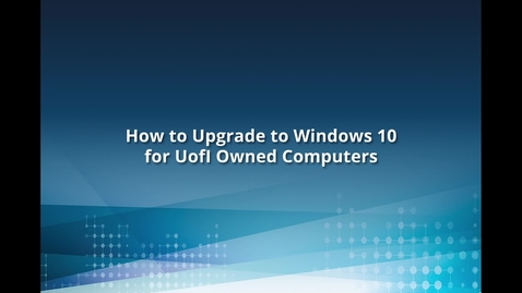 Thumbnail for entry How to Upgrade to Windows 10 for UOFI Owned Computers
