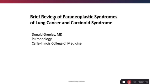 Thumbnail for entry Paraneoplastic Syndromes/Carcinoid Syndrome/Carcinoid Tumors 2019, 6:36:03 pm