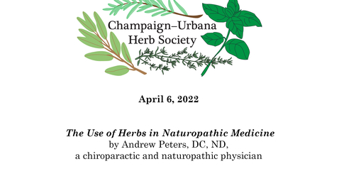 Thumbnail for entry C-U Herb Society Meeting, April 6, 2022 &quot;The Use of Herbs in Naturopathic Medicine&quot;