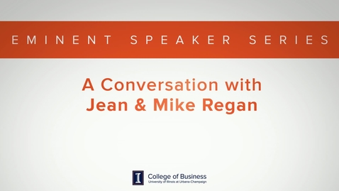 Thumbnail for entry Eminent Speaker Series: A Conversation with Mike &amp; Jean Regan