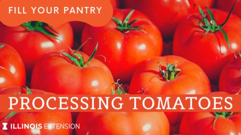 Thumbnail for entry Fill Your Pantry Home Food Preservation: Processing Tomatoes