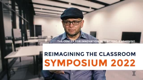 Thumbnail for entry Reimagining the Classroom Symposium 2022 Faculty Loop