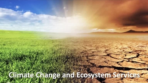 Thumbnail for entry NRES 102 Module 14: Climate change and ecosystem services