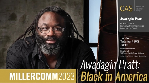 Thumbnail for entry 2022-9-8 - CAS-MillerComm2023 - Awadagin Pratt, Black in America