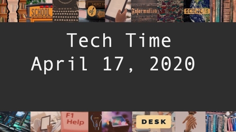 Thumbnail for entry Tech Time - April 17, 2020