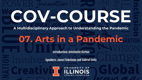 Thumbnail for entry 07. Arts in a Pandemic, COV-Course: A Multidisciplinary Approach to Understanding the Pandemic