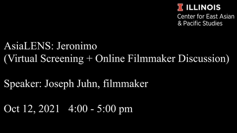 Thumbnail for entry AsiaLENS: Jeronimo/Joseph Juhn (Virtual Screening + Online Filmmaker Discussion)