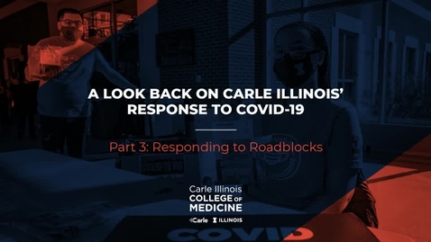 Thumbnail for entry Part 3: Roadblocks_ A Look Back on Carle Illinois' Response to COVID-19