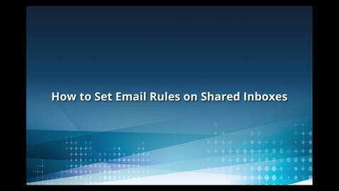 Thumbnail for entry How to Set Email Rules on Shared Inboxes