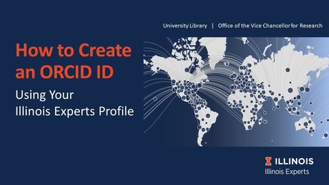 Thumbnail for entry Creating an ORCID ID using Illinois Experts