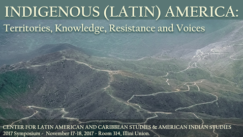 Thumbnail for entry Gonzalo Colque - Symposium 2017 - Indigenous (Latin) America: Territories, Knowledge, Resistance and Voices