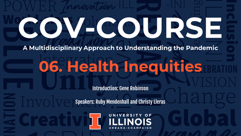 Thumbnail for entry 06. Health Inequities, COV-Course: A Multidisciplinary Approach to Understanding the Pandemic