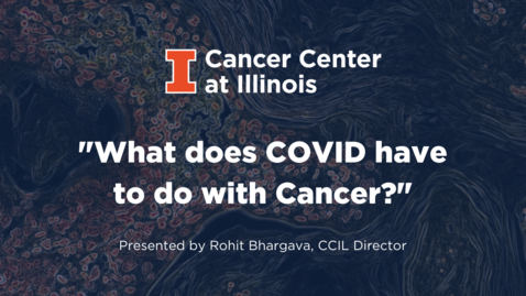 Thumbnail for entry What does COVID have to do with cancer?
