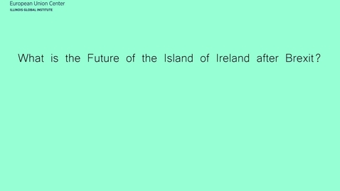 Thumbnail for entry What is the Future of the Island of Ireland after Brexit?