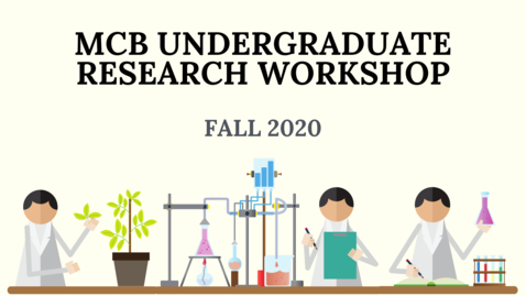 Thumbnail for entry MCB Undergraduate Research Workshop - Fall 2020