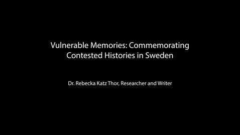 Thumbnail for entry Vulnerable Memories: Commemorating Contested Histories in Sweden