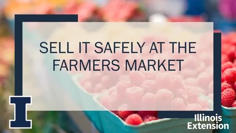 Thumbnail for entry Sell it Safely at the Farmers Market