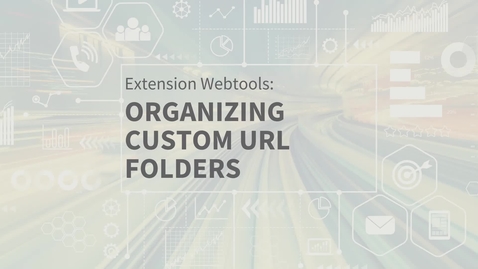 Thumbnail for entry EXT Comms: Organizing Your Custom URLs
