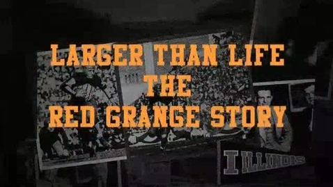 Thumbnail for entry Larger than Life: The Red Grange Story