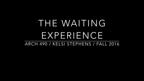 Thumbnail for entry The Waiting Experience