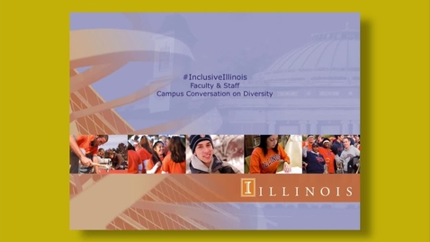Thumbnail for entry #InclusiveIllinois -  Faculty &amp; Staff Campus Conversation on Diversity
