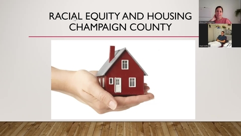 Thumbnail for entry Social Work CEU presentation: Racial Equity and Housing  in Champaign County