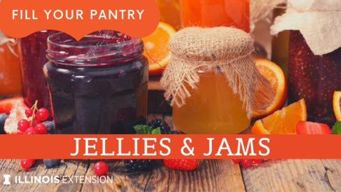 Thumbnail for entry Fill Your Pantry Home Food Preservation: Jams and Jellies