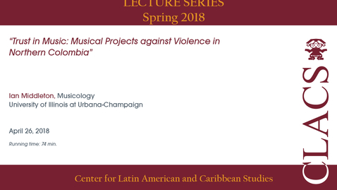 Thumbnail for entry Ian Middleton - CLACS Lecture Series - Spring 2018