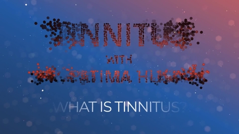 Thumbnail for entry SHS 558 M0 - L1 - What Is Tinnitus