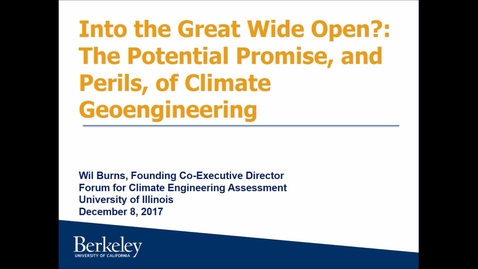 Thumbnail for entry NRES 500 Fall 2017 - Burns - Into the great wide open?: The potential promise, and perils, of climate geoengineering