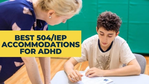 Thumbnail for entry Best  IEP &amp; 504 School Accommodations For ADHD Kids