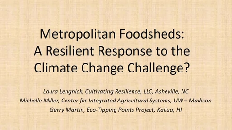 Thumbnail for entry 2017 Feb 17 NRES Seminar - &quot;Metropolitan foodsheds: a resilient response to the climate change challenge?&quot; - Laura Lengnick