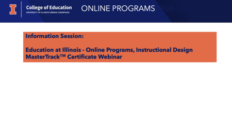 Thumbnail for entry Education at Illinois - Online Programs, Instructional Design MasterTrackTM Certificate Webinar