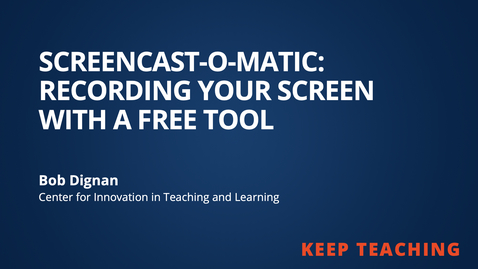 Thumbnail for entry Keep Teaching: Screencast-o-matic - Recording Your Screen using a free tool