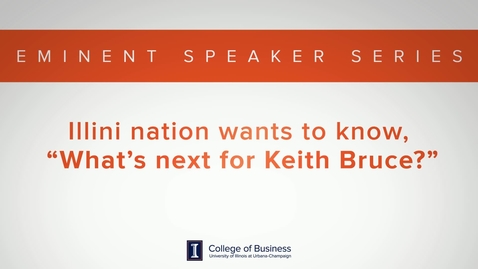 Thumbnail for entry Keith Bruce Eminent Speaker Series: What's next for Keith Bruce