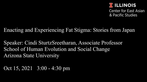 Thumbnail for entry CEAPS Speaker - Cindi SturtzSreetharan &quot;Enacting and Experiencing Fat Stigma: Stories from Japan&quot;