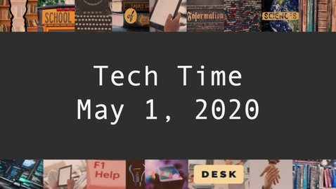Thumbnail for entry Tech Time - May 1, 2020