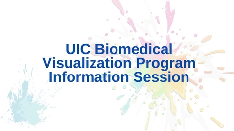Thumbnail for entry UIC Biomedical Visualization Program Information Session