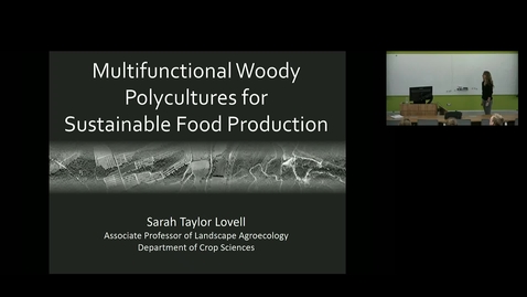 Thumbnail for entry NRES 500 Fall 2018 - Sarah Taylor Lovell - Multifunctional Woody Polycultures for Sustainable Food Production