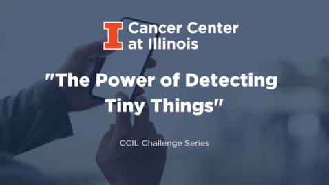 Thumbnail for entry The Power of Detecting Tiny Things: New Approaches in Detecting Cancer and COVID-19