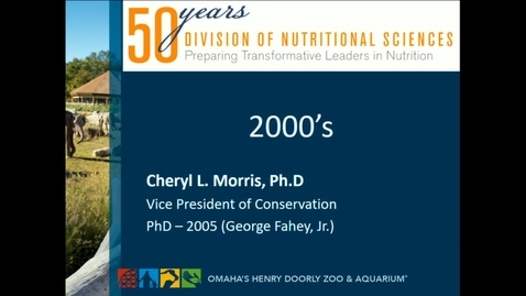 Thumbnail for entry DNS 50th Anniversary | Nutritional Sciences in the 2000's | Cheryl Morris, VP of Conservation, Omaha's Henry Doorly Zoo &amp; Aquarium