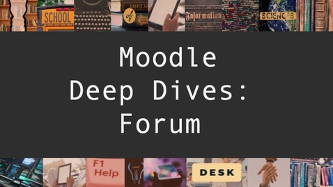 Thumbnail for entry Moodle Deep Dives - Forum