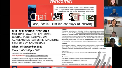 Thumbnail for entry 2020-21 Chai Wai Series: Race, Social Justice, and Ways of Knowing - Session1: Multiple ways of knowing: Global perspectives on academic libraries re-imagining systems of knowledge