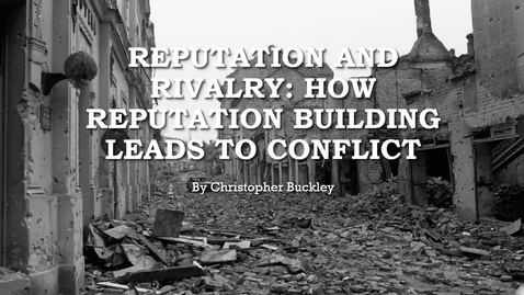 Thumbnail for entry Reputation and Rivalry: How Reputation Building Leads to Conflict
