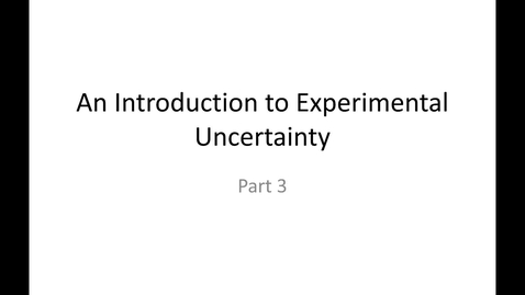 Thumbnail for entry Random Experimental Uncertainty Part 3