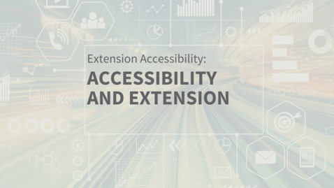 Thumbnail for entry EXT Comms: Accessibility and Extension