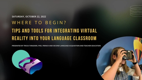 Thumbnail for entry Where to Begin? Tips and Tools for Integrating Virtual Reality into Your Language Classroom
